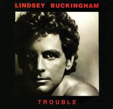 Lindsey Buckingham - Trouble